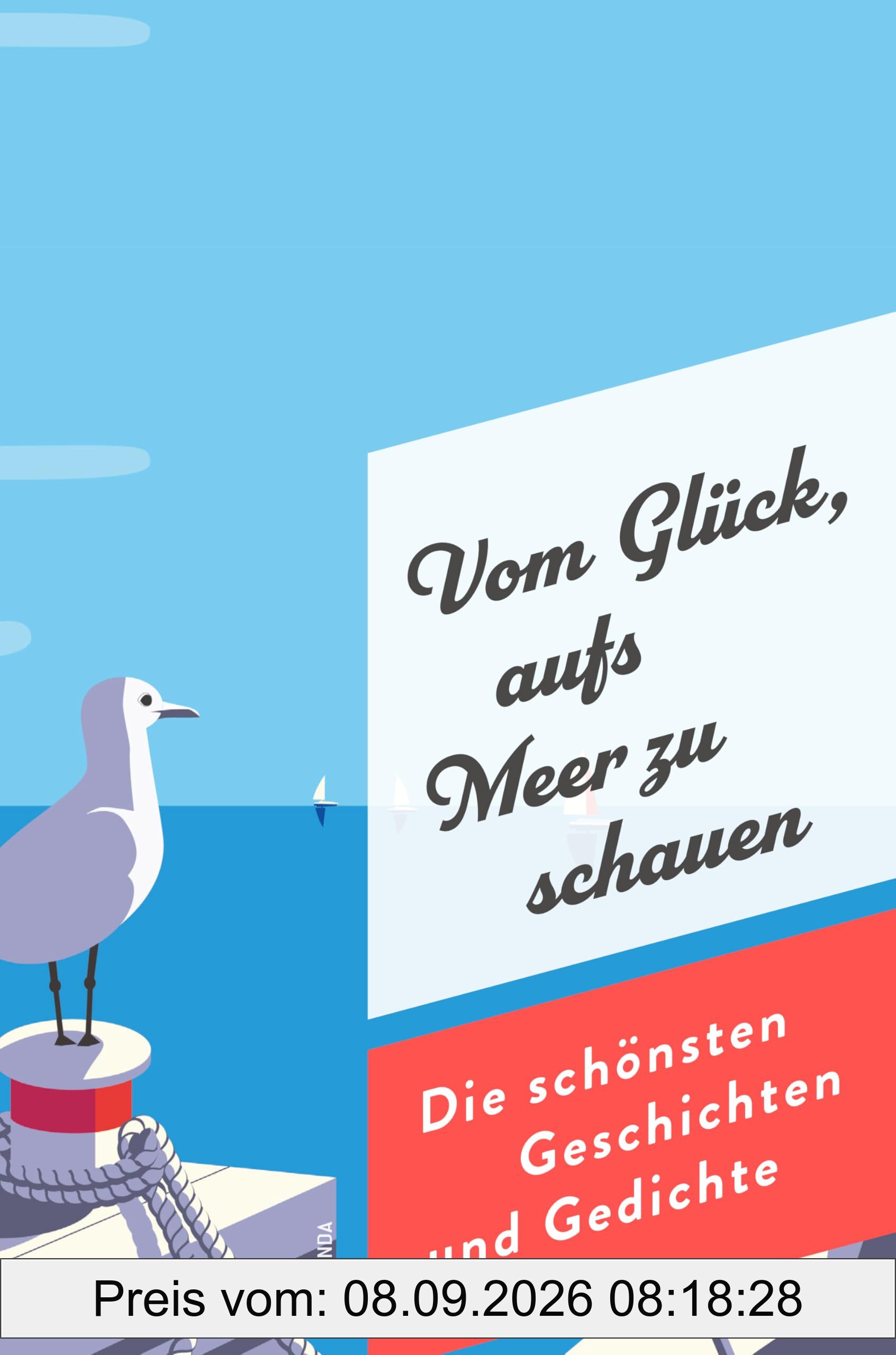 Vom Glück, aufs Meer zu schauen. Die schönsten Geschichten und Gedichte