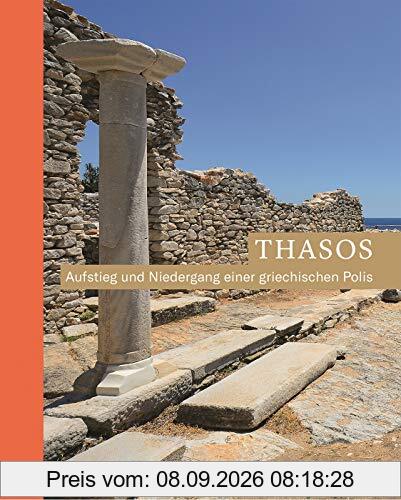 Thasos: Aufstieg und Niedergang einer griechischen Polis (Zaberns Bildbände zur Archäologie)