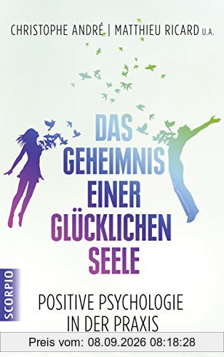 Das Geheimnis einer glücklichen Seele: Positive Psychologie in der Praxis