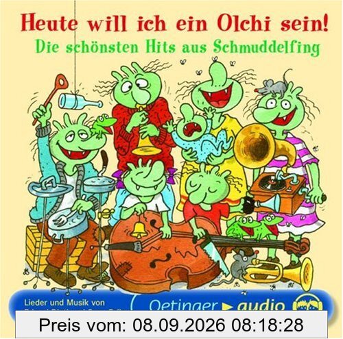 Heute will ich ein Olchi sein! Die schönsten Hits aus Schmuddelfing (CD): Lieder und Musik von Erhard Dietl und Sven Faller