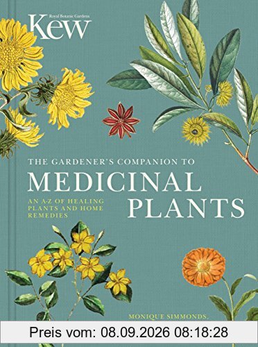 The Gardener's Companion to Medicinal Plants: An A-Z of Healing Plants and Home Remedies (Kew Experts)