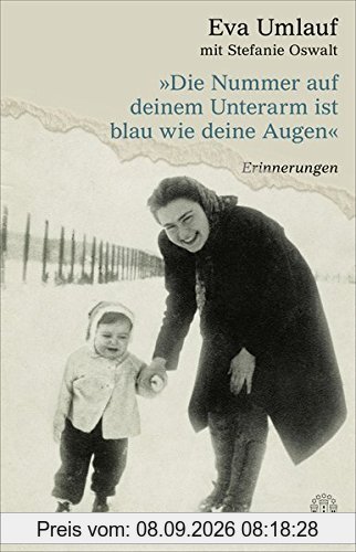 Die Nummer auf deinem Unterarm ist blau wie deine Augen: Erinnerungen