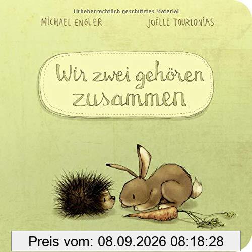 Wir zwei gehören zusammen: Pappbilderbuch . Band 1