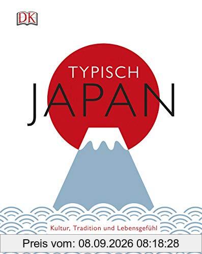 Typisch Japan: Kultur, Tradition und Lebensgefühl
