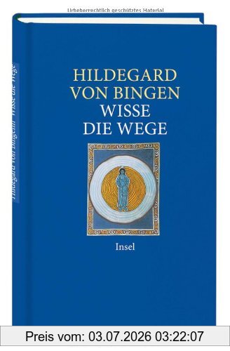 Hildegard Von Bingen Wisse Die Wege, Ratschläge Fürs Leben (insel Taschenbuch)
