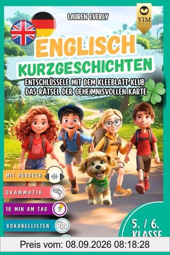 Englisch Kurzgeschichten 5./6. Klasse: Englisch lernen mit Spaß und Abenteuer. Entschlüssele mit dem Kleeblatt-Klub das Rätsel der geheimnisvollen ... Sprache auf spielerische Art und Weise.