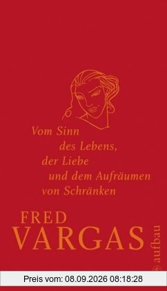 Vom Sinn des Lebens, der Liebe und dem Aufräumen von Schränken