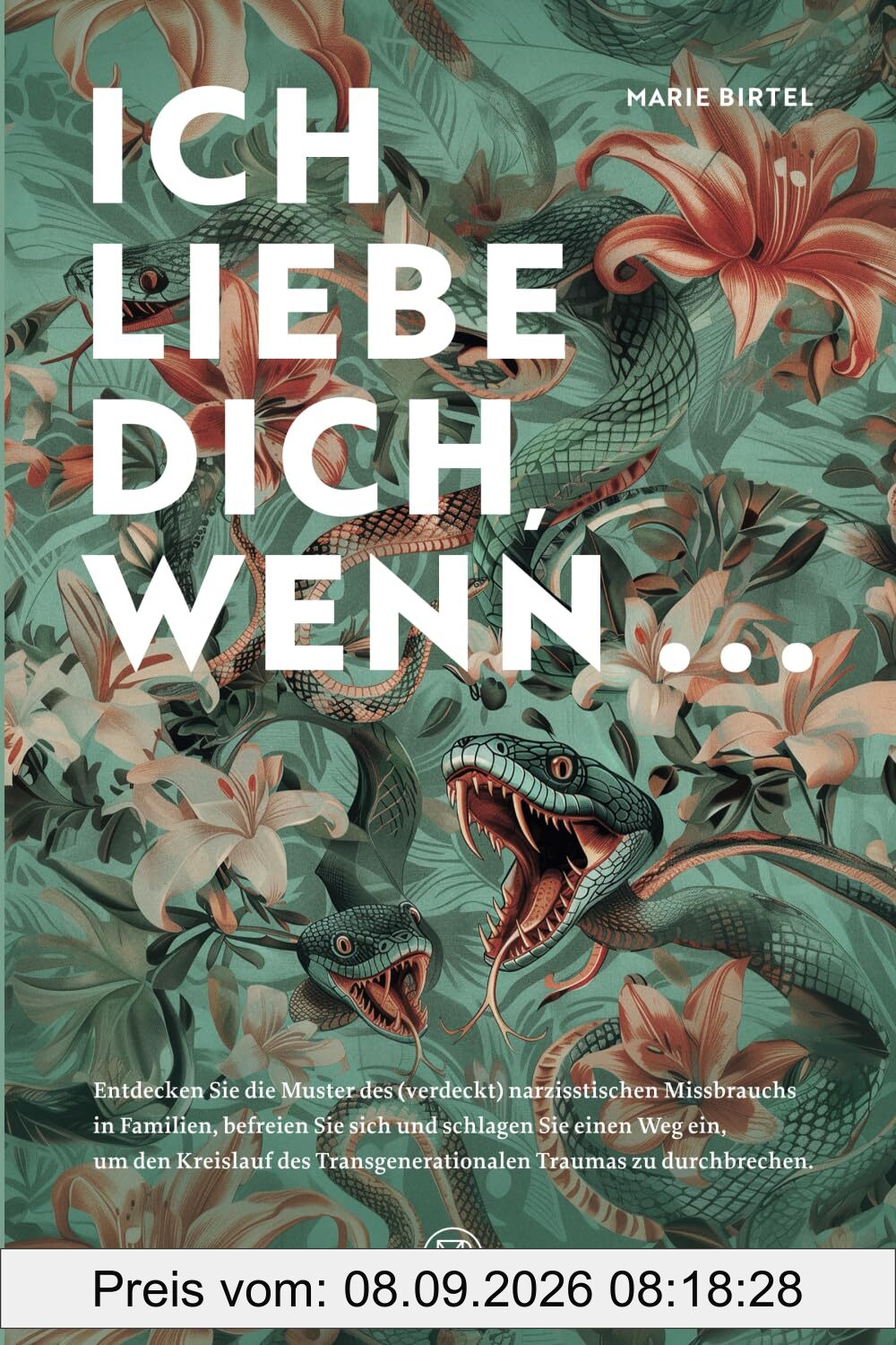 Ich liebe dich, wenn ...: Entdecken Sie die Muster des (verdeckt) narzisstischen Missbrauchs in Familien