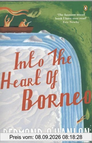 Into the Heart of Borneo: An Account of a Journey Made In 1983 to the Mountains of Batu Tiban with Ja