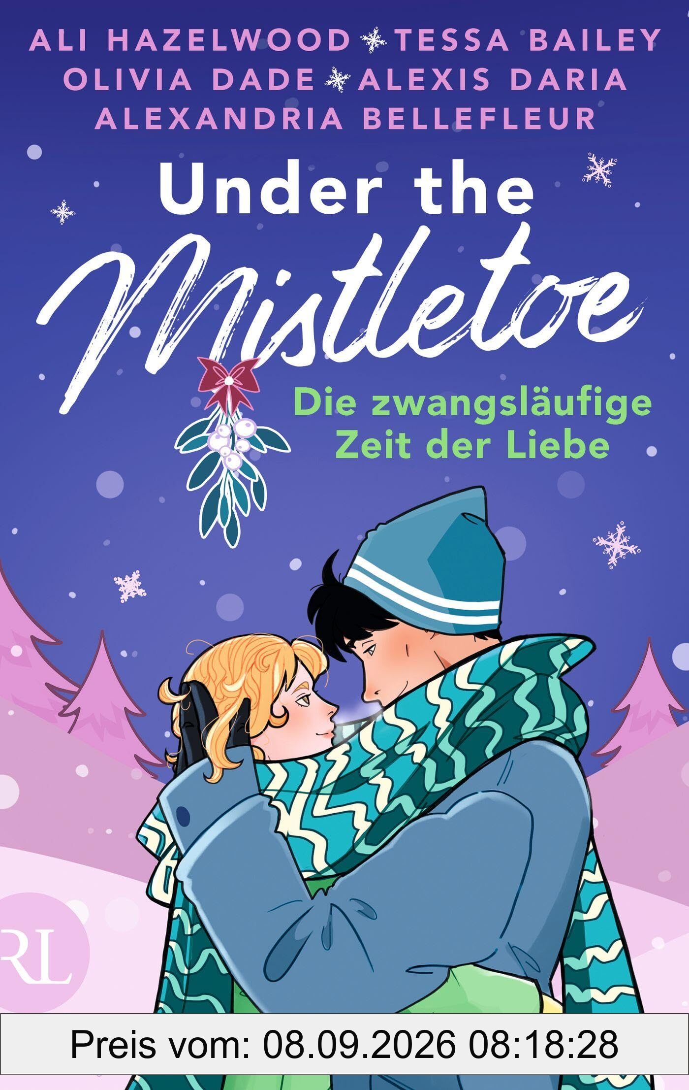 Under the Mistletoe – Die zwangsläufige Zeit der Liebe: Limitiert: gestalteter Buchschnitt und Character Cards exklusiv in der 1. Auflage