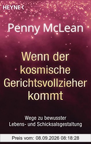 Wenn der kosmische Gerichtsvollzieher kommt: Wege zu bewusster Lebens- und Schicksalsgestaltung