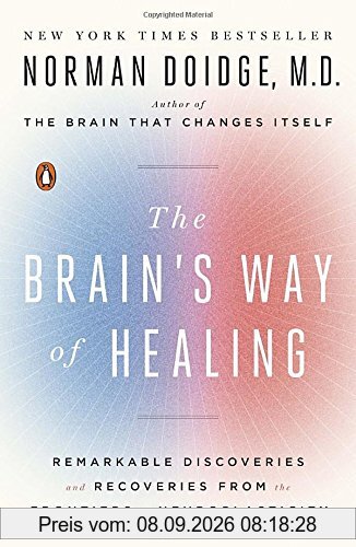 The Brain's Way of Healing: Remarkable Discoveries and Recoveries from the Frontiers of Neuroplasticity