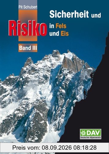 Sicherheit und Risiko in Fels und Eis - Band 3 (Alpine Lehrschrift)
