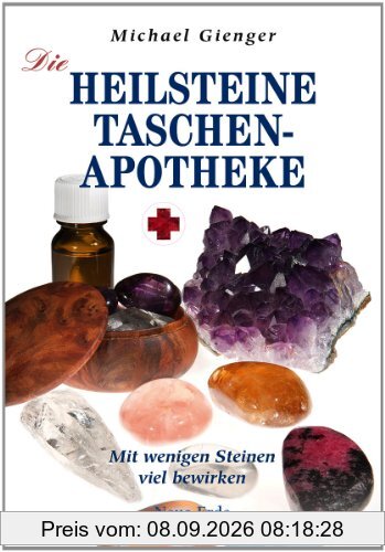 Die Heilsteine-Taschenapotheke: Mit wenigen Steinen viel bewirken