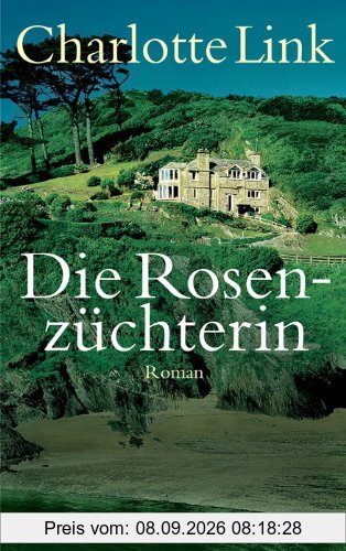 Die Rosenzüchterin: Roman