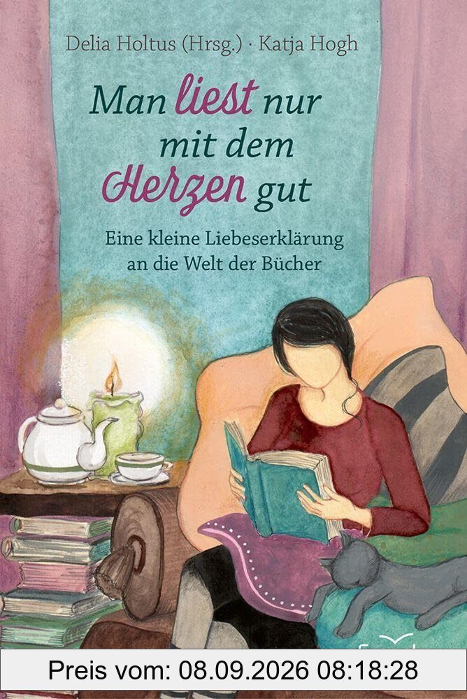 Man liest nur mit dem Herzen gut: Eine kleine Liebeserklärung an die Welt der Bücher