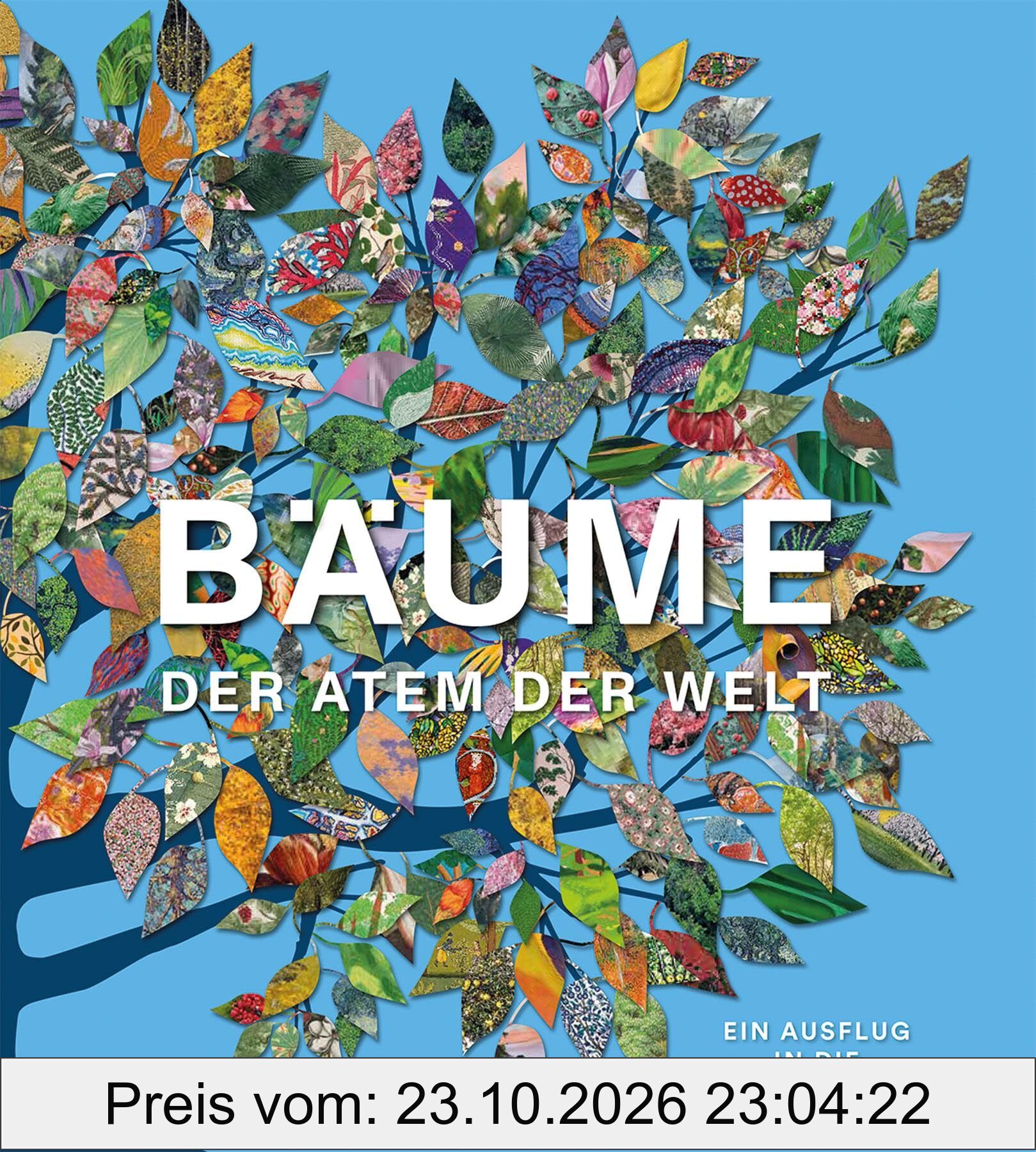 BÄUME - Der Atem der Welt: Kultur, Geschichte, Kunst