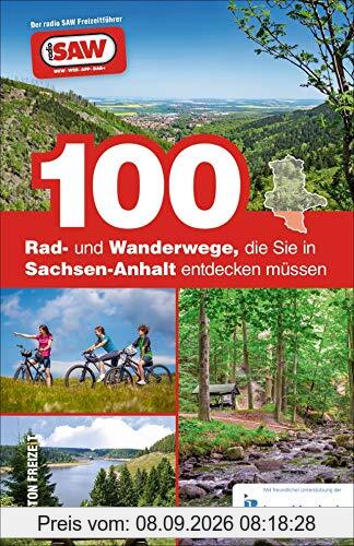 100 Rad- und Wanderwege, die Sie in Sachsen-Anhalt entdecken müssen. Die besten Touren für Sachsen-Anhalt, zusammengestellt von den radio SAW-Hörern (Sutton Freizeit)