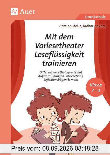 Mit dem Vorlesetheater Leseflüssigkeit trainieren: Dialogtexte mit Aufwärmübungen, Vorlesetipps, Reflexionshilfen & mehr - Klasse 2-4