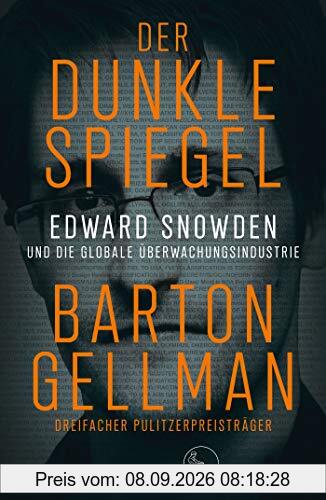 Der dunkle Spiegel – Edward Snowden und die globale Überwachungsindustrie