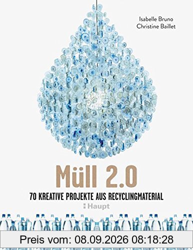 Müll 2.0: 70 kreative Projekte aus Recyclingmaterial
