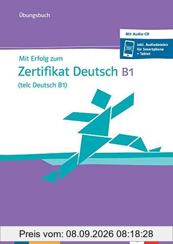 Mit Erfolg zum Zertifikat Deutsch B1 (telc Deutsch B1) : Ubungsbuch : Deutsch als Fremdsprache