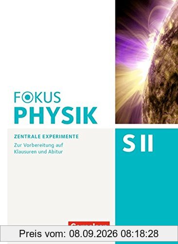 Fokus Physik Sekundarstufe II - Zu allen Ausgaben und zum Gesamtband / Oberstufe - Zentrale Experimente: Zur Vorbereitung auf Klausuren und Abitur. Arbeitsheft
