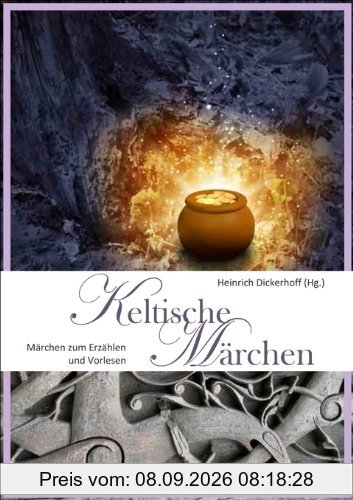Keltische Märchen: Zum Erzählen und Vorlesen