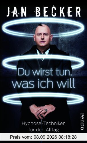 Du wirst tun, was ich will: Hypnose-Techniken für den Alltag