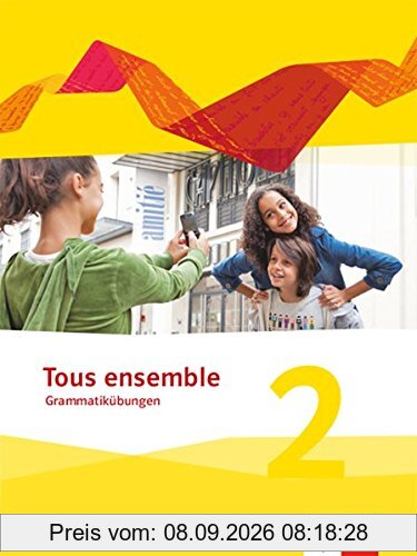 Tous ensemble 2: Grammatikübungen 2. Lernjahr (Tous ensemble. Ausgabe ab 2013)