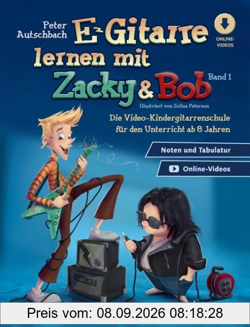 E-Gitarre lernen mit Zacky & Bob - Band 1: Die Video-Kindergitarrenschule für den Unterricht ab 6 Jahren. E-Gitarre. Lehrbuch. (Zacky und Bob)