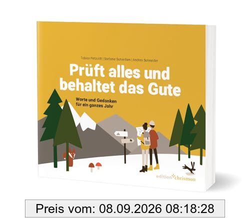 Prüft alles und behaltet das Gute! (1. Thess. 5,21): Worte und Gedanken für ein ganzes Jahr. Lesebuch zur Jahreslosung 2025. Poetisch, nachdenklich, humorvoll: Geschichten, Gedichte und Inspiration