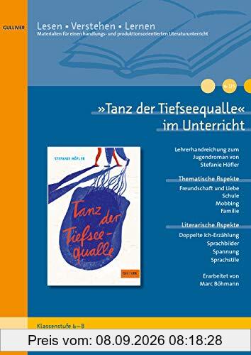 »Tanz der Tiefseequalle« im Unterricht: Lehrerhandreichung zum Jugendroman von Stefanie Höfler (Klassenstufe 6-8, mit Kopiervorlagen) (Lesen - Verstehen - Lernen)