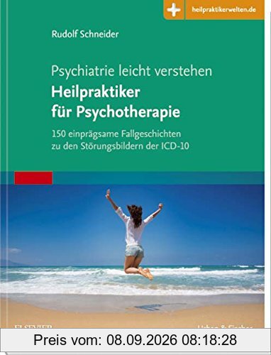 Psychiatrie leicht verstehen Heilpraktiker für Psychotherapie: 150 einprägsame Fallgeschichten zu den Störungsbildern der ICD-10 Mit Zugang zur Medizinwelt