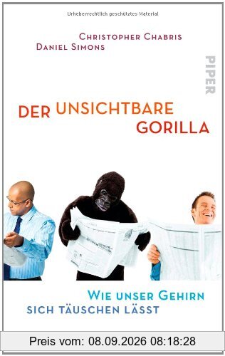 Der unsichtbare Gorilla: Wie unser Gehirn sich täuschen lässt