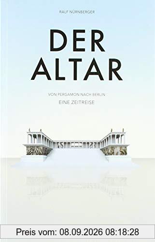 DER ALTAR -: Von Pergamon nach Berlin - Eine Zeitreise
