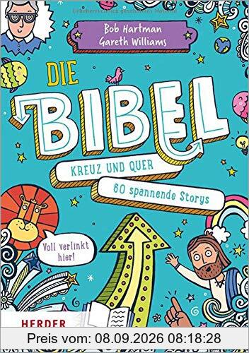 Die Bibel kreuz und quer: 60 spannende Storys