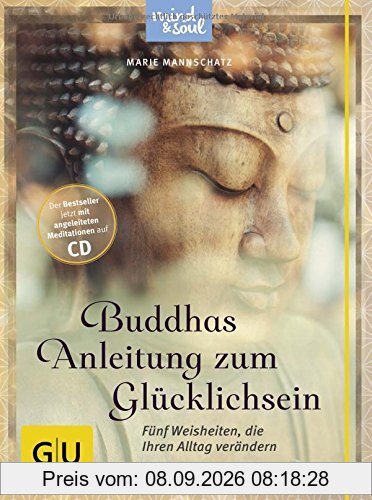 Buddhas Anleitung zum Glücklichsein (mit CD): Fünf Weisheiten, die Ihren Alltag verändern (GU Text-Ratgeber)