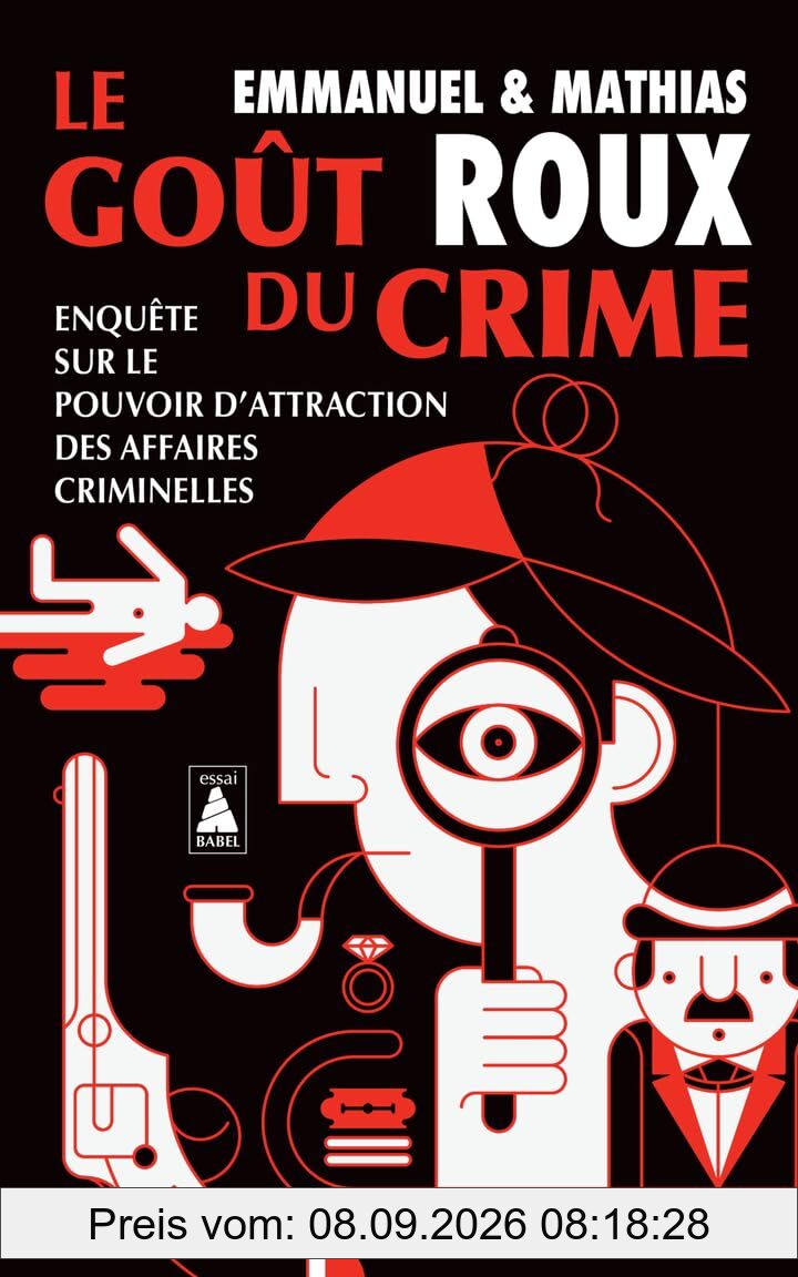 Le goût du crime : enquête sur le pouvoir d'attraction des affaires criminelles