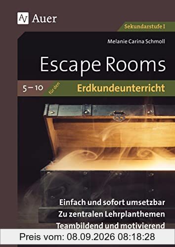Escape Rooms für den Erdkundeunterricht 5-10: Einfach und sofort umsetzbar. Zu zentralen Lehrplanthemen. Teambildend und motivierend. (5. bis 10. Klasse) (Escape Rooms Sekundarstufe)