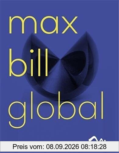 Max Bill Global: Ein Künstler als Brückenbauer