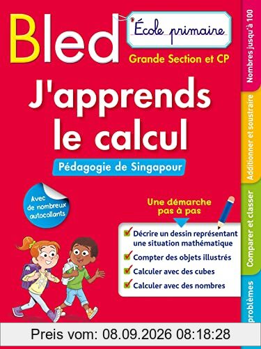 Bled, j'apprends le calcul : pédagogie de Singapour : école primaire, grande section et CP