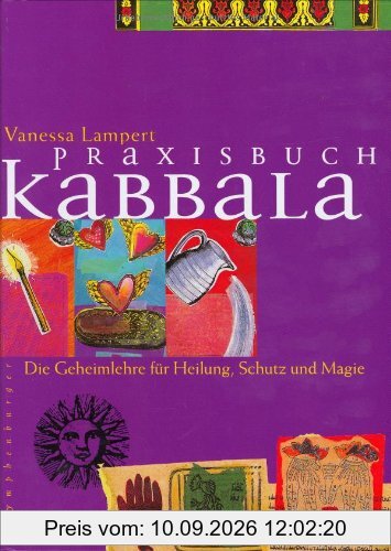 Praxisbuch Kabbala. Die Geheimlehre für Heilung, Schutz und Magie