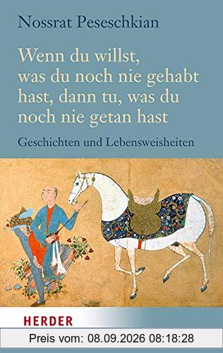 Wenn du willst, was du noch nie gehabt hast, dann tu, was du noch nie getan hast: Geschichten voll Weisheit und Wärme (HERDER spektrum)