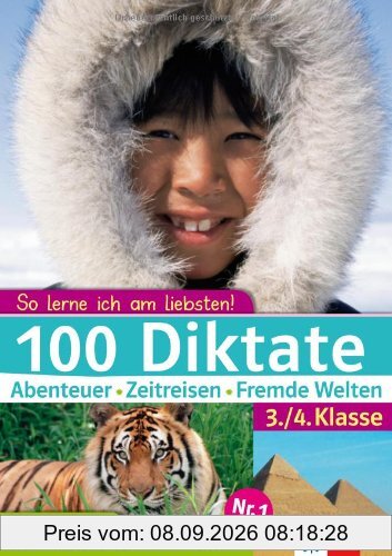 So lerne ich am liebsten! 100 Diktate Abenteuer - Zeitreisen - Fremde Welten. 3./4. Klasse