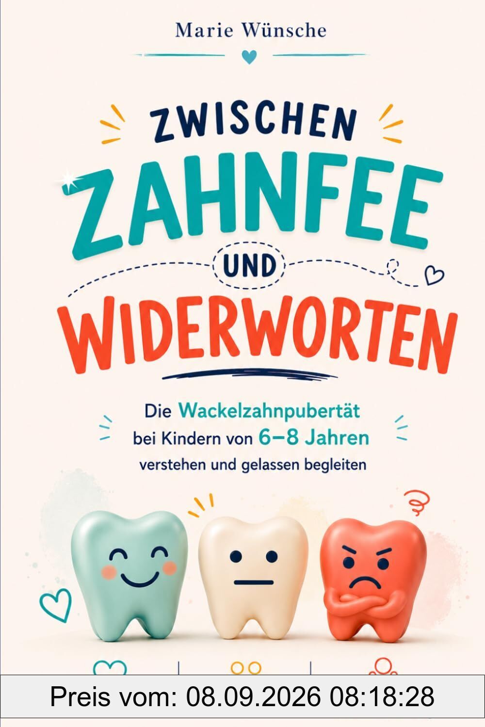 Zwischen Zahnfee und Widerworten: Die Wackelzahnpubertät bei Kindern von 6-8 Jahren verstehen und gelassen begleiten