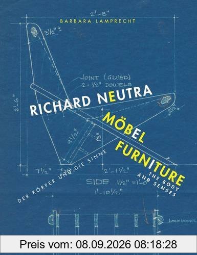Richard Neutra. Möbel / Richard Neutra. Furniture: Der Körper und die Sinne / The body and senses