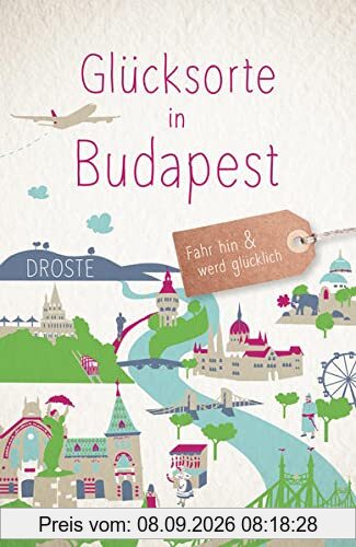Glücksorte in Budapest: Fahr hin und werd glücklich