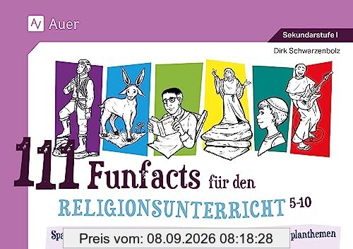 111 Funfacts für den Religionsunterricht: Spannende, kuriose und witzige Inhalte zu den zentralen Lehrplanthemen (5. bis 10. Klasse)