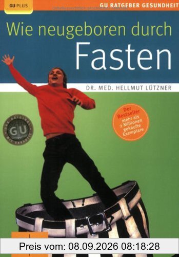 Wie neugeboren durch Fasten - RELAUNCH (GU Ratgeber Gesundheit)